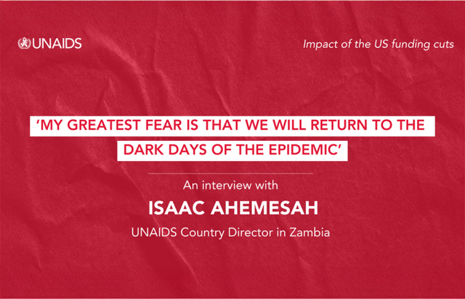 UNAIDS Country Director reports on the impact of funding cuts to the HIV response UNAIDS Country Director reports on the impact of funding cuts to the HIV response