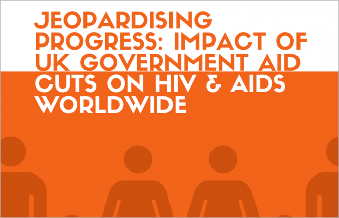 A new report released today highlights the impact of the United Kingdom’s decision to cut its level of official development assistance from 0.7% to 0.5% of gross national income. The report, Jeopardising Progress: Impact of UK Government AIDS Cuts on HIV/